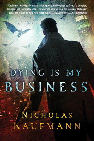 Dying is My Business by Nicholas Kaufmann